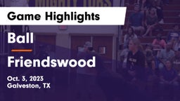 Ball  vs Friendswood  Game Highlights - Oct. 3, 2023