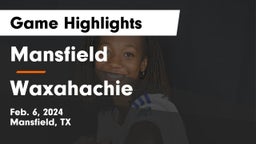 Mansfield  vs Waxahachie  Game Highlights - Feb. 6, 2024