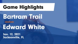 Bartram Trail  vs Edward White Game Highlights - Jan. 12, 2021
