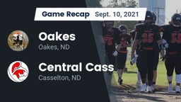 Recap: Oakes  vs. Central Cass  2021