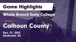 Whale Branch Early College  vs Calhoun County  Game Highlights - Dec. 27, 2023