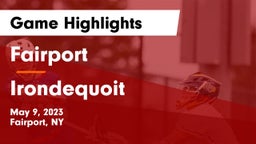 Fairport  vs  Irondequoit  Game Highlights - May 9, 2023