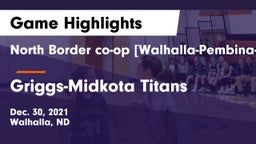 North Border co-op [Walhalla-Pembina-Neche]  vs Griggs-Midkota Titans Game Highlights - Dec. 30, 2021