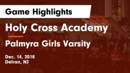 Holy Cross Academy vs Palmyra  Girls Varsity Game Highlights - Dec. 14, 2018