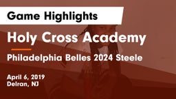 Holy Cross Academy vs Philadelphia Belles 2024 Steele Game Highlights - April 6, 2019