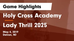 Holy Cross Academy vs Lady Thrill 2025 Game Highlights - May 4, 2019