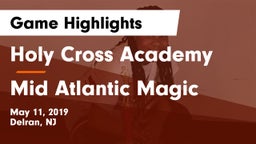 Holy Cross Academy vs Mid Atlantic Magic Game Highlights - May 11, 2019