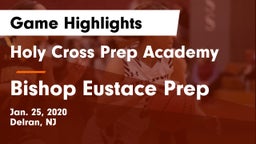 Holy Cross Prep Academy vs Bishop Eustace Prep  Game Highlights - Jan. 25, 2020