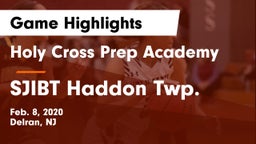 Holy Cross Prep Academy vs SJIBT Haddon Twp. Game Highlights - Feb. 8, 2020
