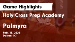 Holy Cross Prep Academy vs Palmyra  Game Highlights - Feb. 18, 2020