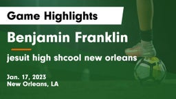 Benjamin Franklin  vs jesuit high shcool new orleans Game Highlights - Jan. 17, 2023