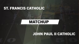 Matchup: St. Francis Catholic vs. John Paul II Catholic  2016