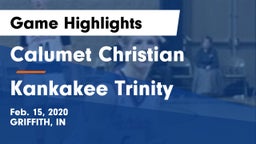 Calumet Christian  vs Kankakee Trinity Game Highlights - Feb. 15, 2020