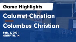 Calumet Christian  vs Columbus Christian  Game Highlights - Feb. 6, 2021
