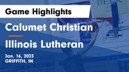 Calumet Christian  vs Illinois Lutheran Game Highlights - Jan. 16, 2023