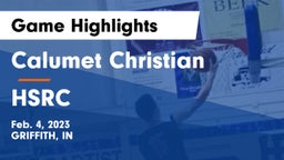 Calumet Christian  vs HSRC Game Highlights - Feb. 4, 2023