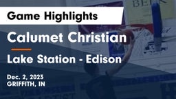 Calumet Christian  vs Lake Station - Edison Game Highlights - Dec. 2, 2023