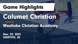 Calumet Christian  vs Westlake Christian Academy Game Highlights - Dec. 29, 2023