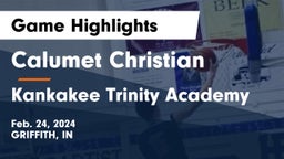 Calumet Christian  vs Kankakee Trinity Academy Game Highlights - Feb. 24, 2024