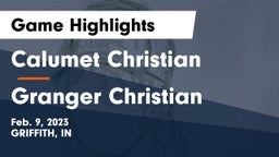 Calumet Christian  vs Granger Christian  Game Highlights - Feb. 9, 2023