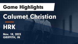Calumet Christian  vs HRK  Game Highlights - Nov. 18, 2023