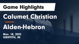 Calumet Christian  vs Alden-Hebron  Game Highlights - Nov. 18, 2023