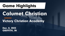 Calumet Christian  vs Victory Christian Academy  Game Highlights - Dec. 8, 2023
