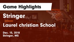 Stringer  vs Laurel christian School Game Highlights - Dec. 15, 2018