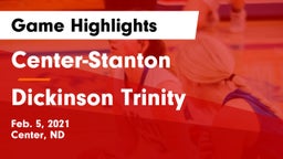 Center-Stanton  vs Dickinson Trinity Game Highlights - Feb. 5, 2021