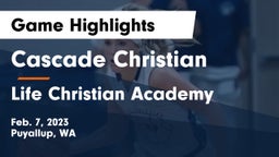 Cascade Christian  vs Life Christian Academy  Game Highlights - Feb. 7, 2023