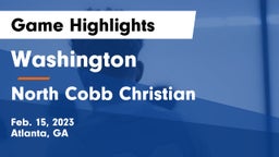 Washington  vs North Cobb Christian  Game Highlights - Feb. 15, 2023