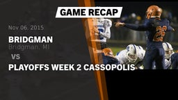 Recap: Bridgman  vs. Playoffs week 2 Cassopolis 2015