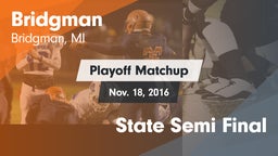 Matchup: Bridgman vs. State Semi Final 2016