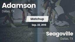 Matchup: Adamson vs. Seagoville  2016