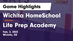 Wichita HomeSchool  vs Life Prep Academy Game Highlights - Feb. 3, 2023