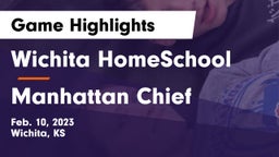 Wichita HomeSchool  vs Manhattan Chief Game Highlights - Feb. 10, 2023