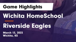 Wichita HomeSchool  vs Riverside Eagles Game Highlights - March 13, 2023
