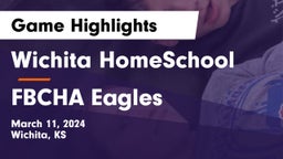 Wichita HomeSchool  vs FBCHA Eagles Game Highlights - March 11, 2024