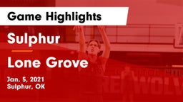 Sulphur  vs Lone Grove  Game Highlights - Jan. 5, 2021