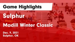 Sulphur  vs Madill Winter Classic Game Highlights - Dec. 9, 2021