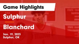 Sulphur  vs Blanchard   Game Highlights - Jan. 19, 2023