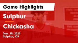 Sulphur  vs Chickasha  Game Highlights - Jan. 20, 2023