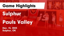 Sulphur  vs Pauls Valley  Game Highlights - Dec. 15, 2023