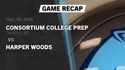 Recap: Consortium College Prep  vs. Harper Woods  2016