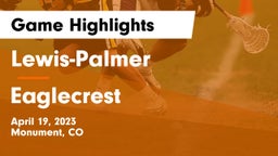 Lewis-Palmer  vs Eaglecrest  Game Highlights - April 19, 2023