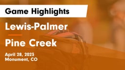 Lewis-Palmer  vs Pine Creek  Game Highlights - April 28, 2023