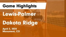 Lewis-Palmer  vs Dakota Ridge  Game Highlights - April 3, 2024
