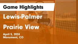 Lewis-Palmer  vs Prairie View  Game Highlights - April 5, 2024