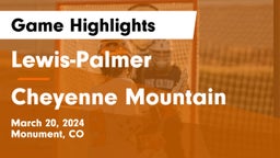 Lewis-Palmer  vs Cheyenne Mountain  Game Highlights - March 20, 2024