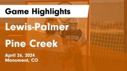 Lewis-Palmer  vs Pine Creek  Game Highlights - April 26, 2024